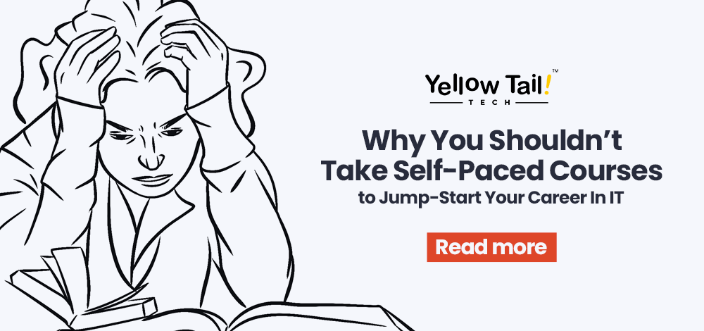 Why You Shouldn’t Take Self-Paced Courses to Jump-Start Your Career In IT