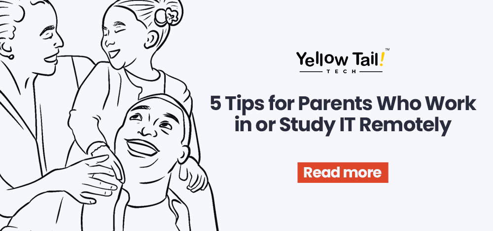 5 Tips for Parents Who Work in or Study IT Remotely
